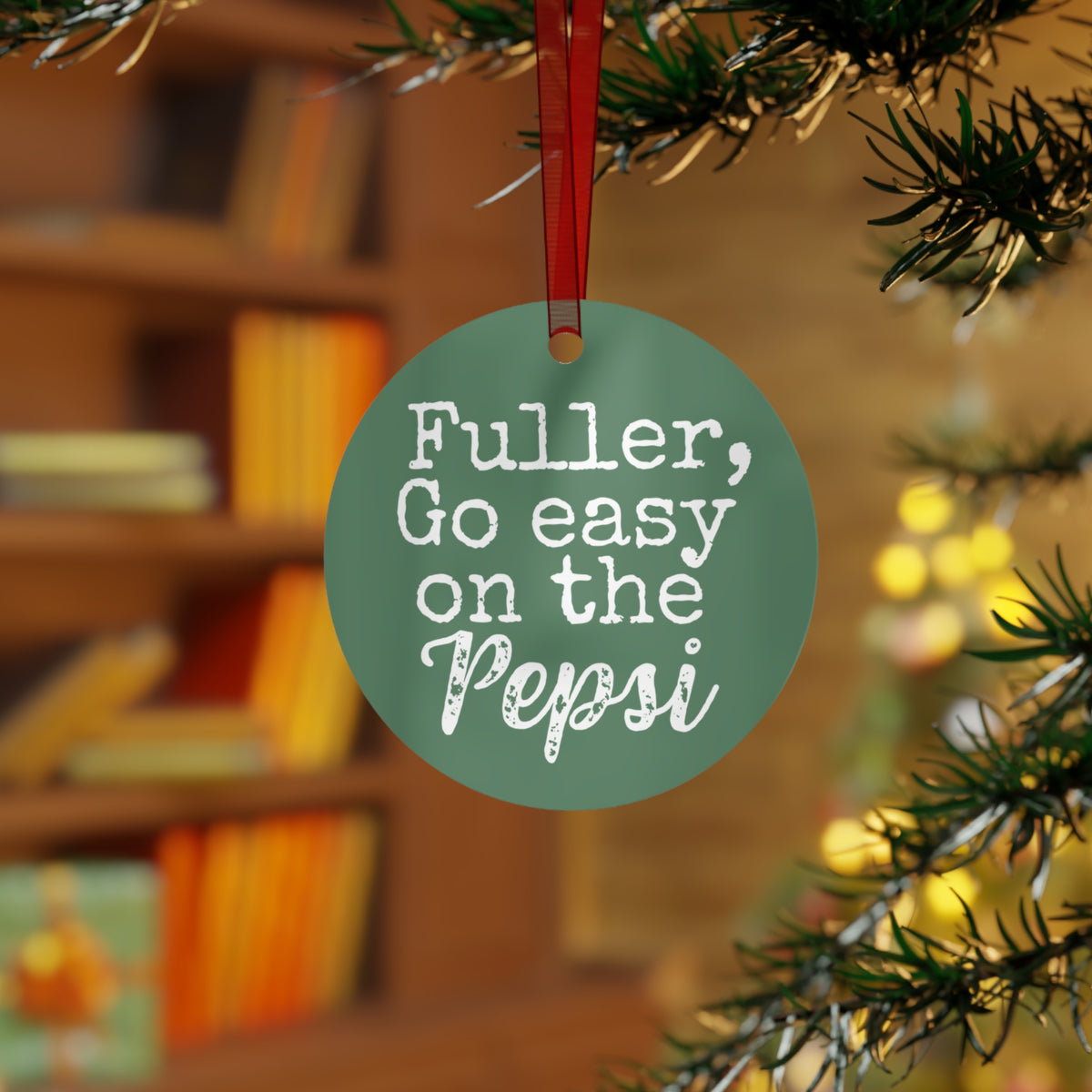 Fuller Go Easy on the Pepsi Christmas Movie Metal Ornament