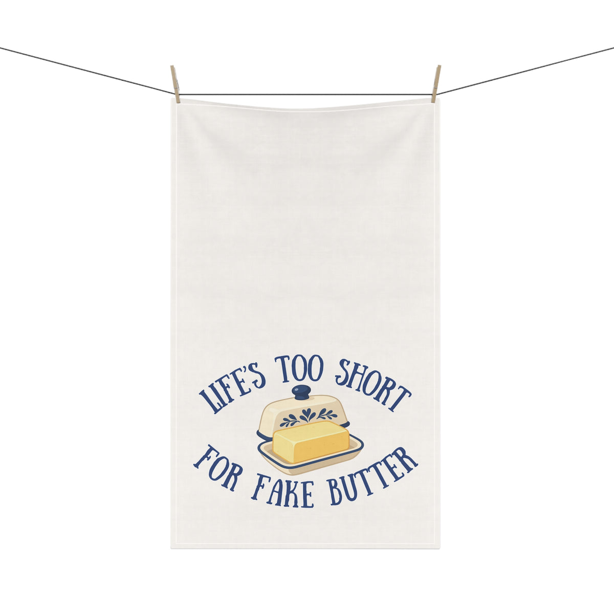 Life's Too Short for Fake Butter Kitchen Towel