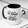 I Teach Tiny Humans about Jesus Coffee Mug