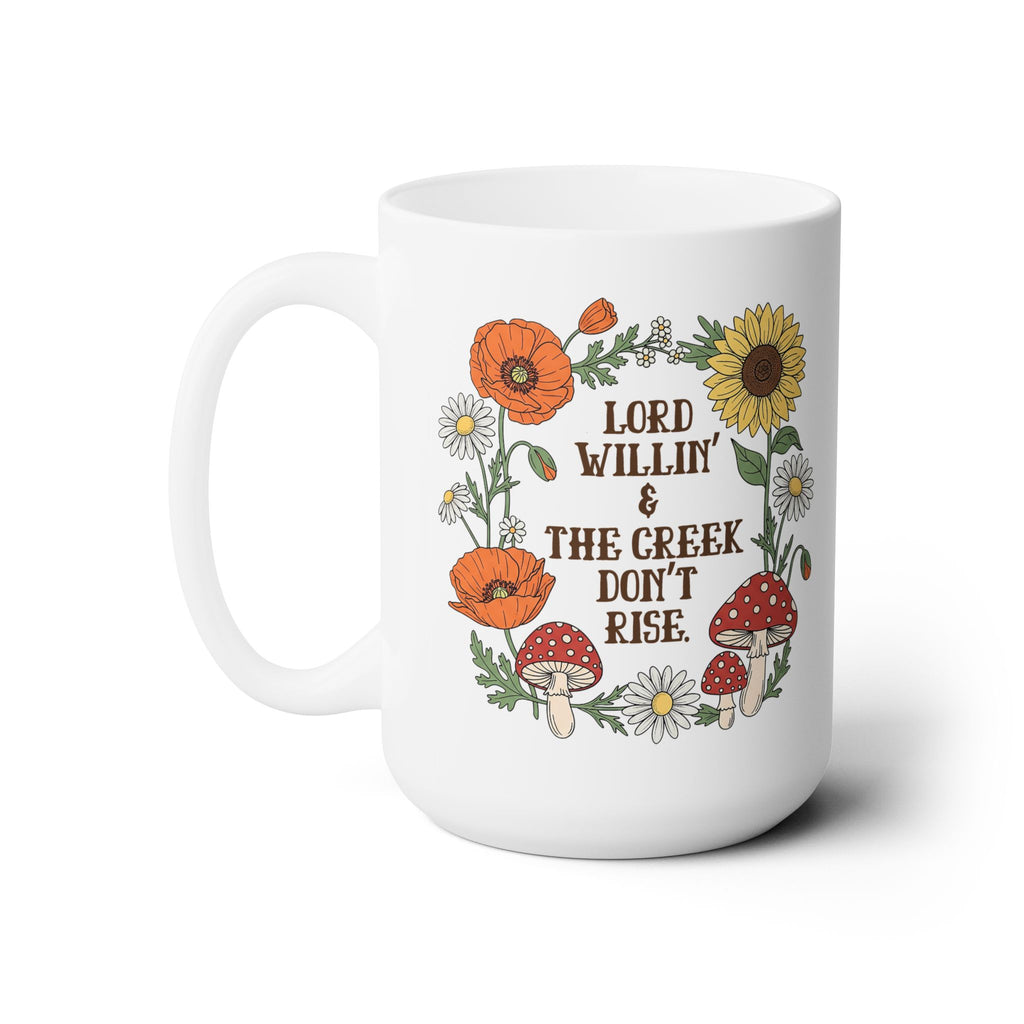 Lord Willin' Creek Don't Rise 15oz Coffee Mug