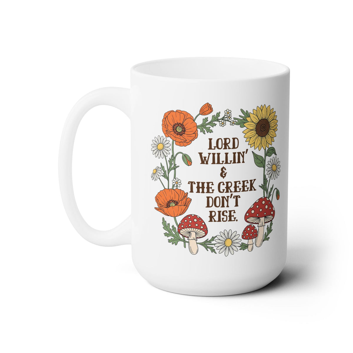 Lord Willin' Creek Don't Rise 15oz Coffee Mug