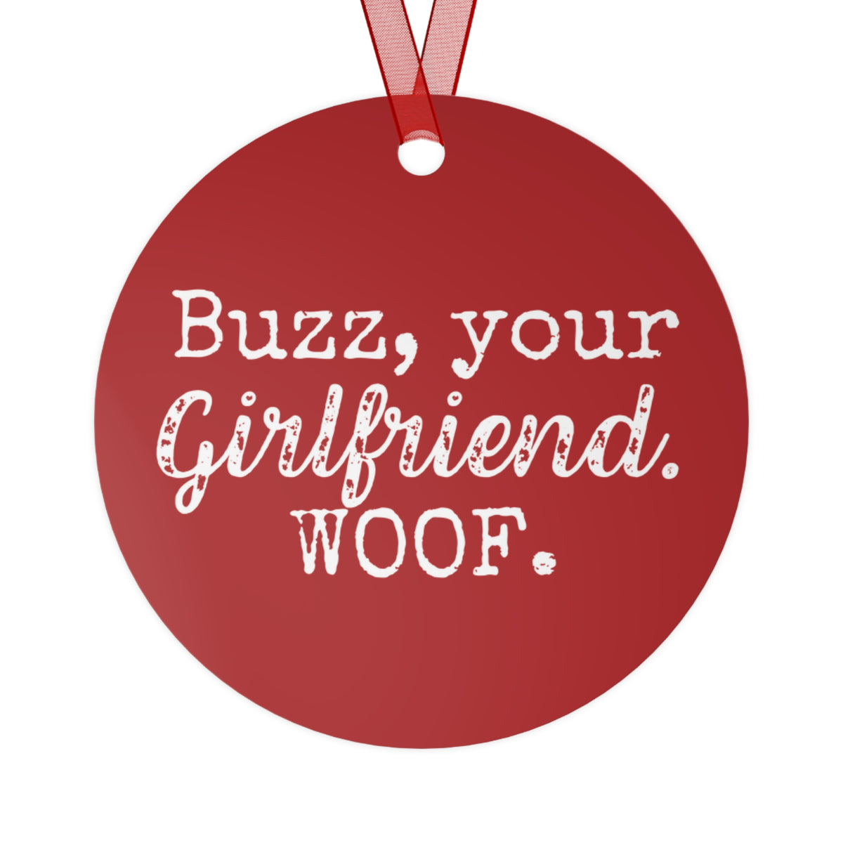 Buzz Your Girlfriend,Woof! Christmas Movie Metal Ornament