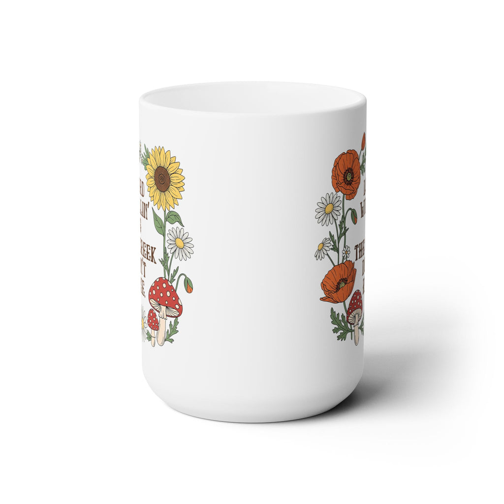 Lord Willin' Creek Don't Rise 15oz Coffee Mug