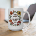 Lord Willin' Creek Don't Rise 15oz Coffee Mug