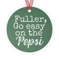 Fuller Go Easy on the Pepsi Christmas Movie Metal Ornament