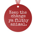 Keep the Change Christmas Movie Metal Ornament