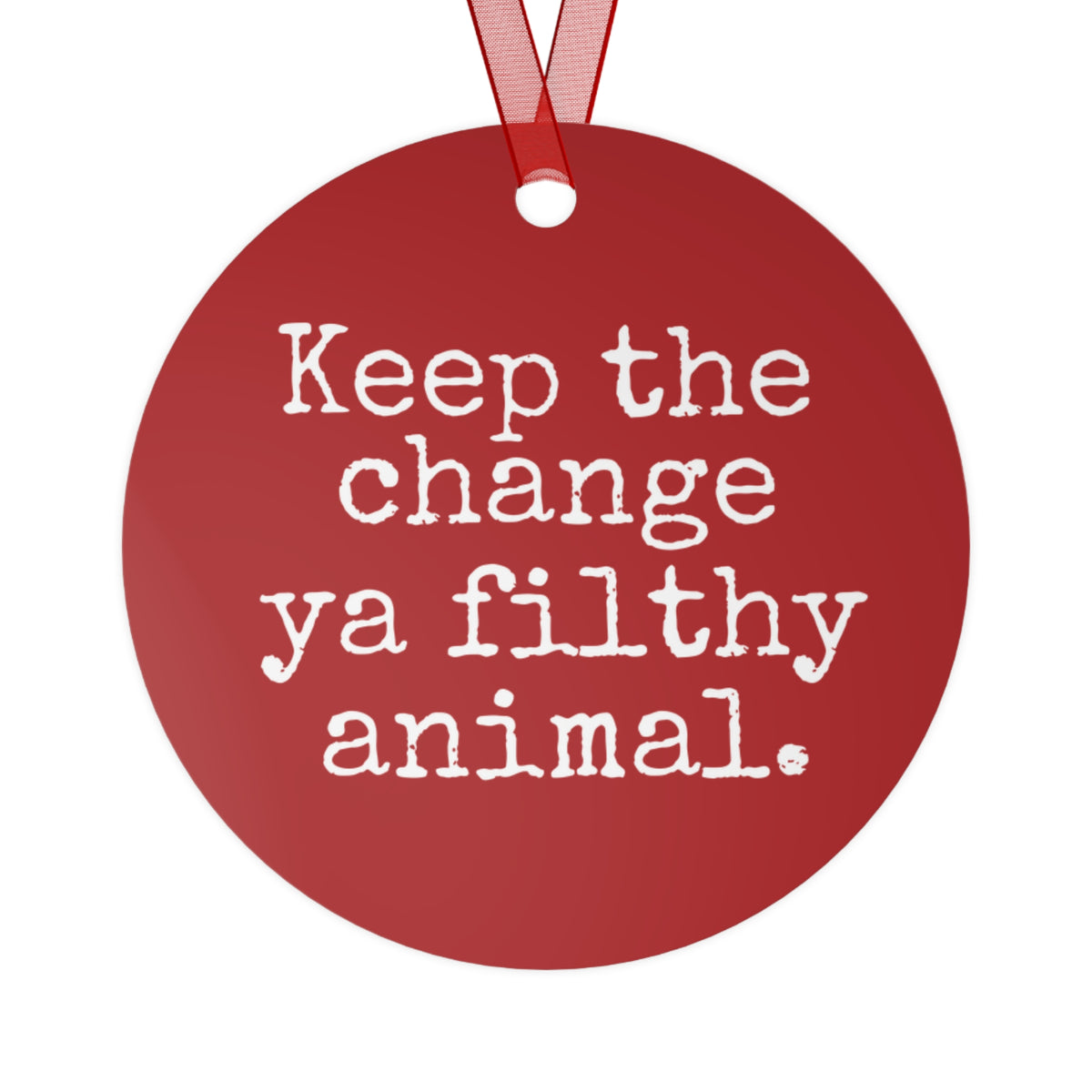 Keep the Change Christmas Movie Metal Ornament