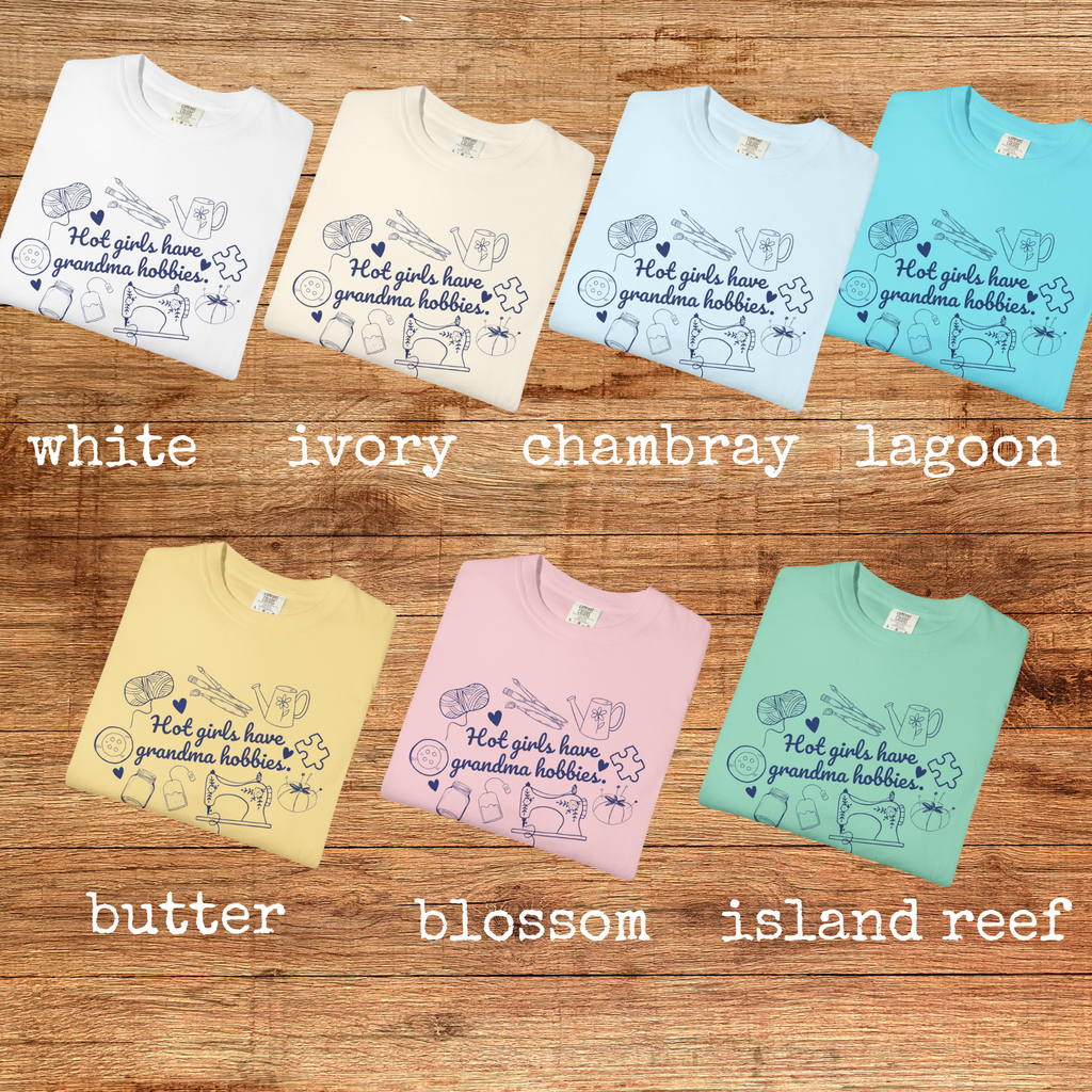 Hot Girls Have Grandma Hobbies Comfort Colors Graphic Tee