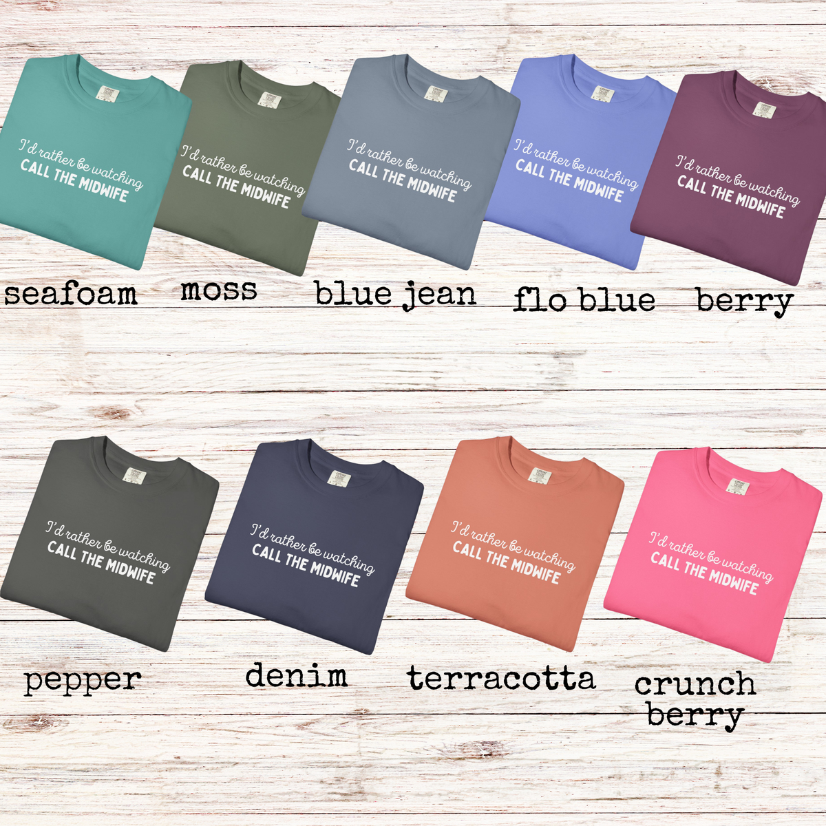 I'd Rather Be Watching Call the Midwife Comfort Colors Graphic Tee
