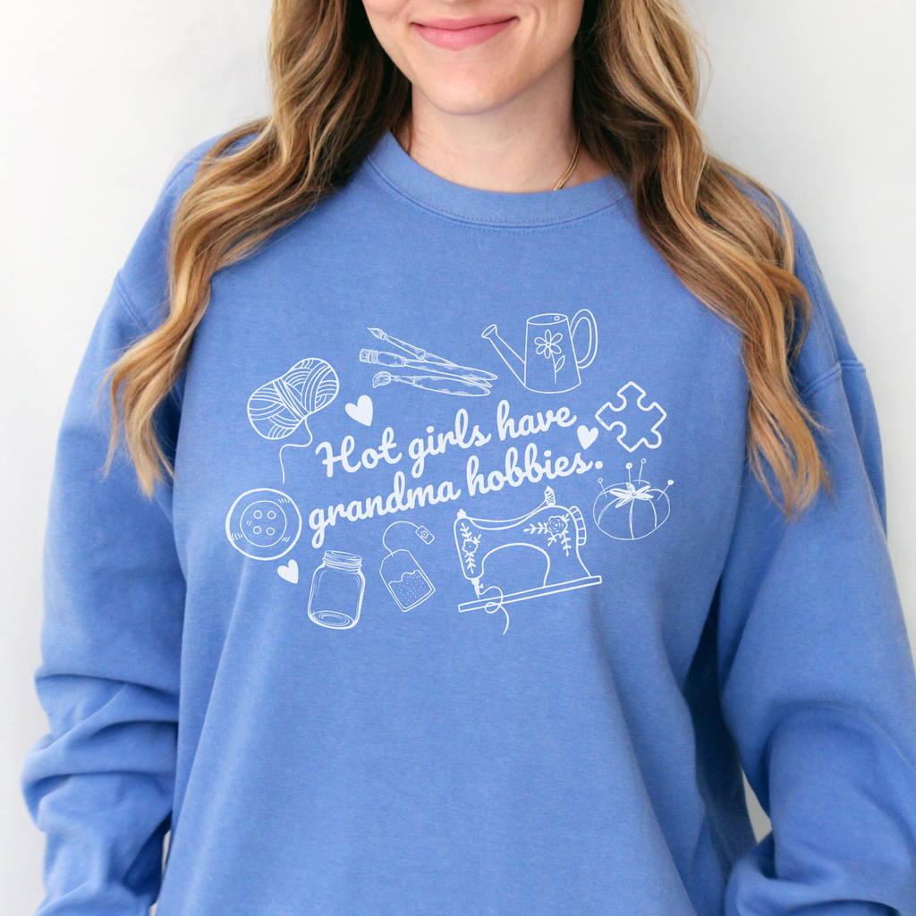 Hot Girls Have Grandma Hobbies Comfort Colors Unisex Sweatshirt