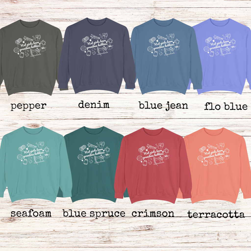 Hot Girls Have Grandma Hobbies Comfort Colors Unisex Sweatshirt