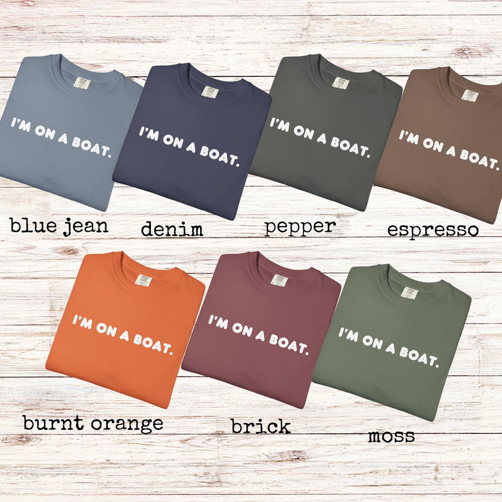 I'm on a Boat Cruise Comfort Colors Graphic Tee