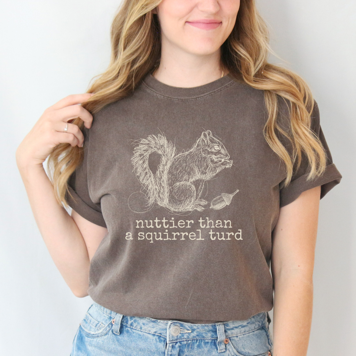 Nuttier Than a Squirrel Turd Comfort Colors Graphic Tee