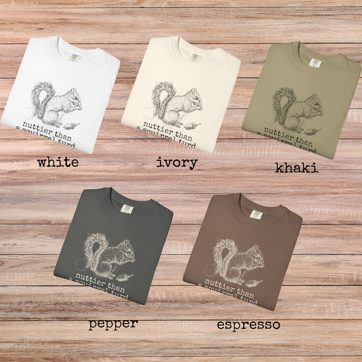 Nuttier Than a Squirrel Turd Comfort Colors Graphic Tee
