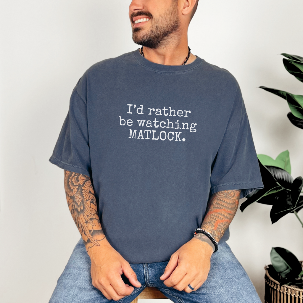 Rather Be Watching Matlock Comfort Colors Graphic Tee