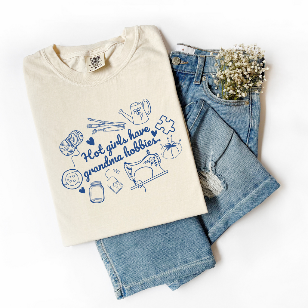 Hot Girls Have Grandma Hobbies Comfort Colors Graphic Tee